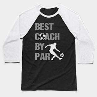 Best Coach By Par Game Day Soccer Coach Baseball T-Shirt